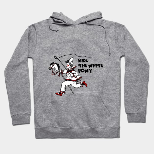 Ride the white pony Hoodie by PopGraphics